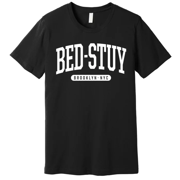 Bedstuy Brooklyn Ny Souvenirs & Gifts Nyc Borough Brooklyn New York Bed Stuy Premium T-Shirt