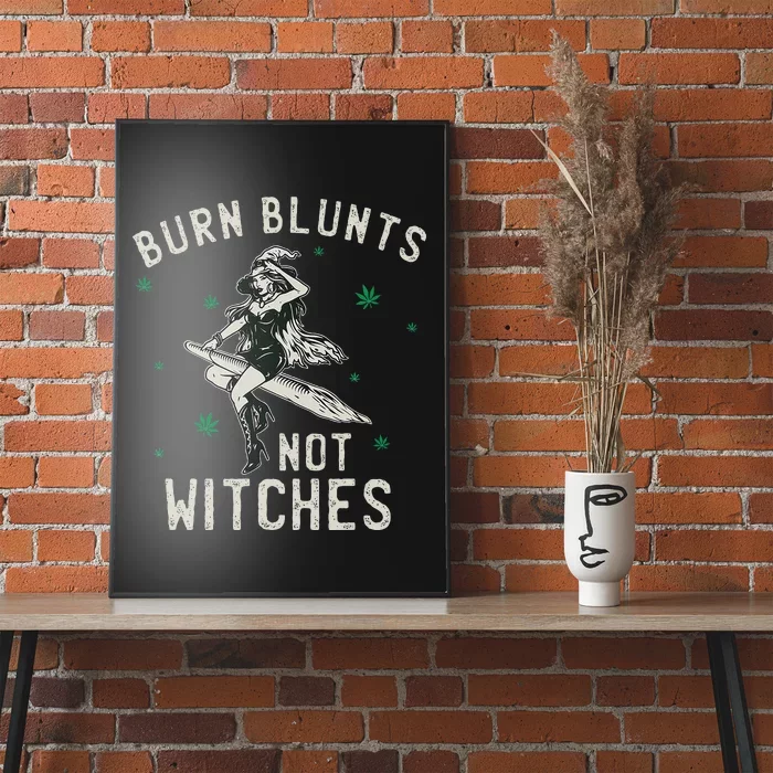 Burn Blunts Not Witches Funny Marijuana Weed Smoker Stoner Poster