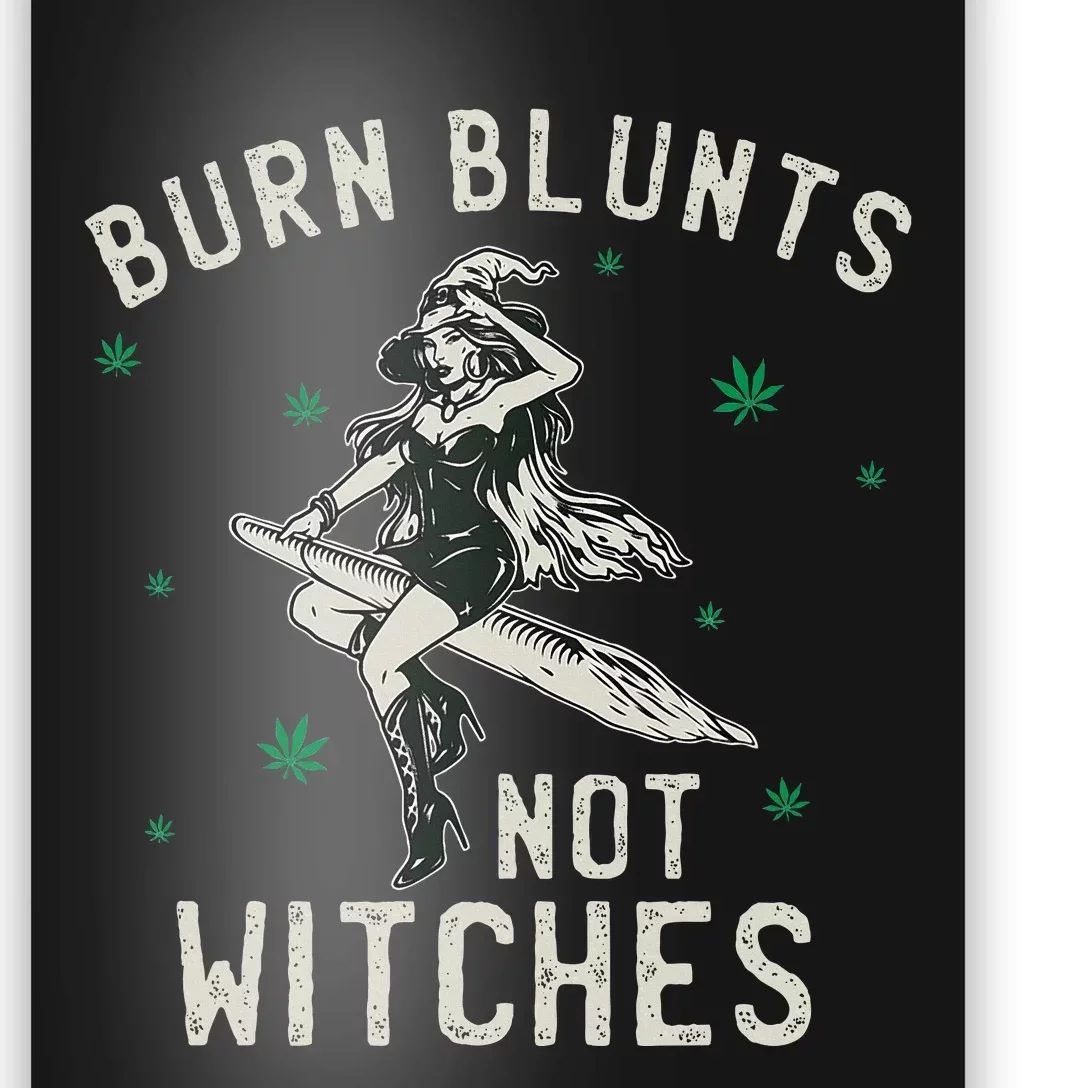 Burn Blunts Not Witches Funny Marijuana Weed Smoker Stoner Poster