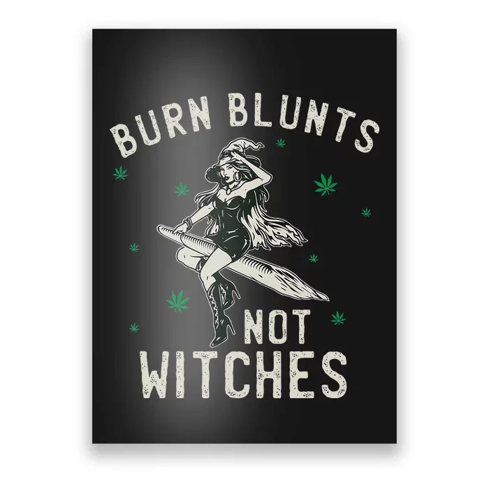 Burn Blunts Not Witches Funny Marijuana Weed Smoker Stoner Poster