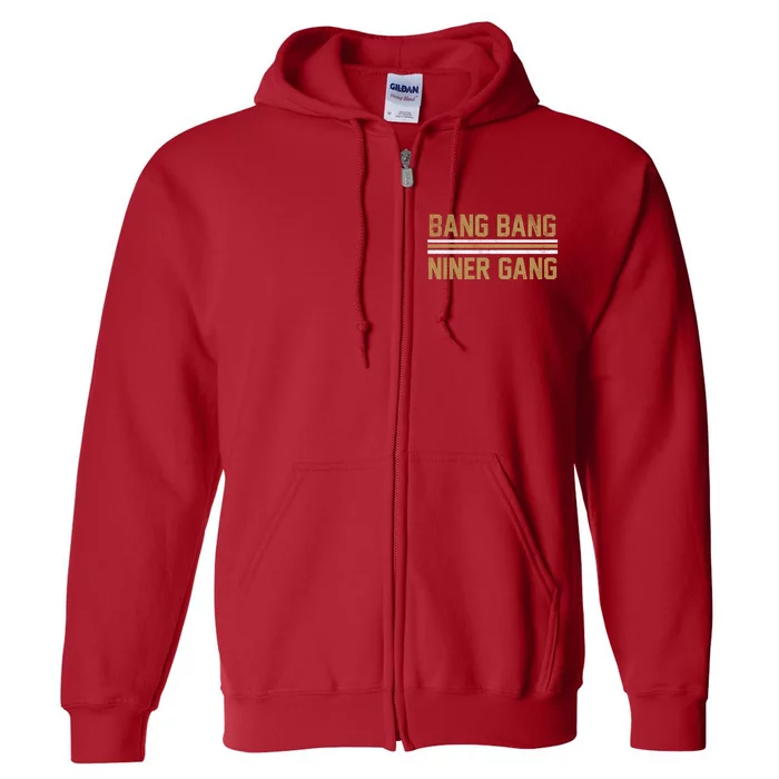 Bang Bang Niner Gang San Francisco Full Zip Hoodie