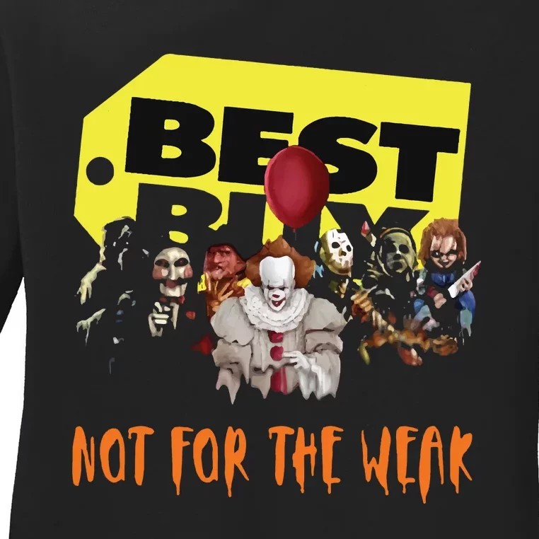 Best Buy Not For The Weak Funny Halloween Ladies Long Sleeve Shirt