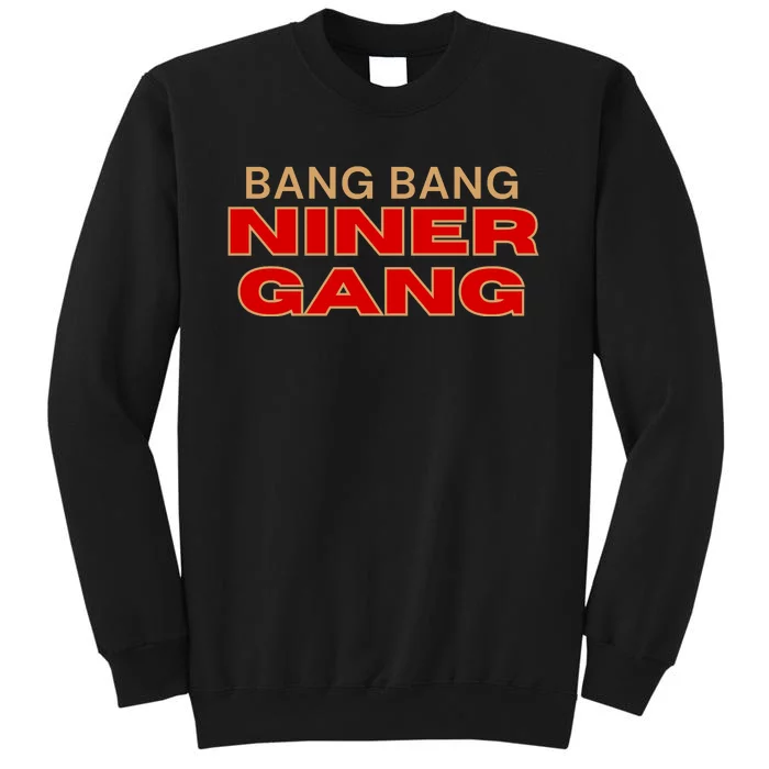 Bang Bang Niner Gang San Francisco Sweatshirt