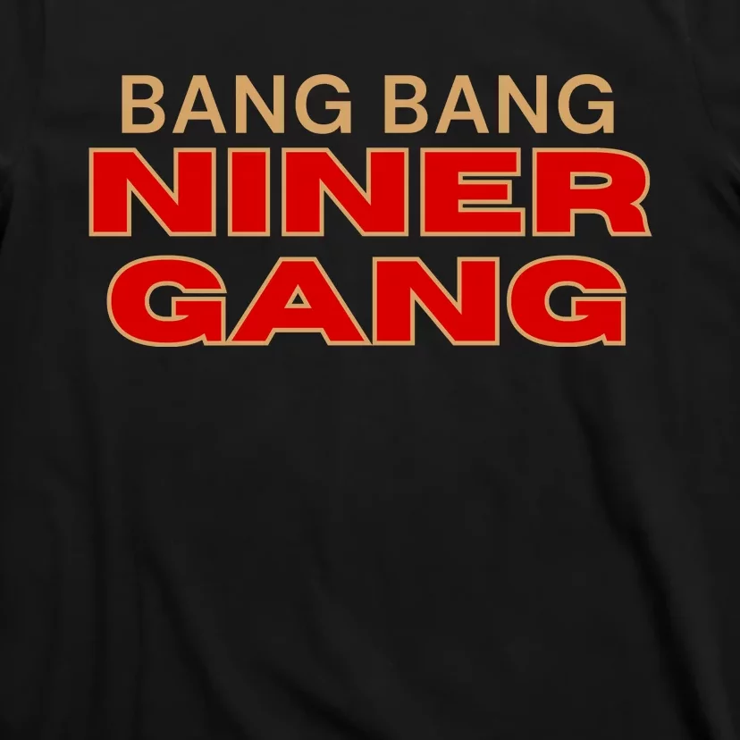 Bang Bang Niner Gang San Francisco T-Shirt