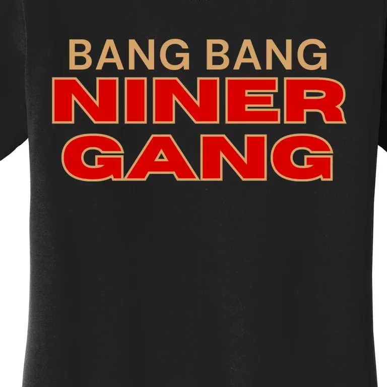 Bang Bang Niner Gang San Francisco Women's T-Shirt