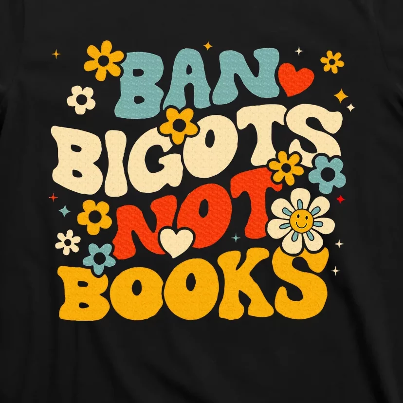 Ban Bigots Not Books T-Shirt