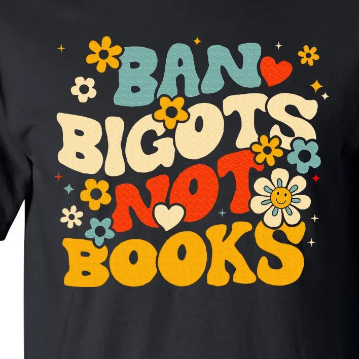 Ban Bigots Not Books Tall T-Shirt