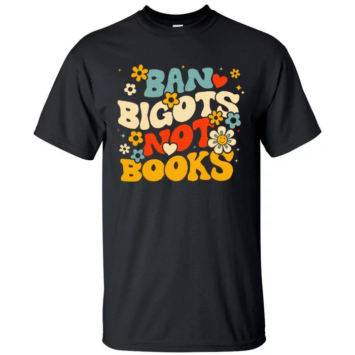 Ban Bigots Not Books Tall T-Shirt