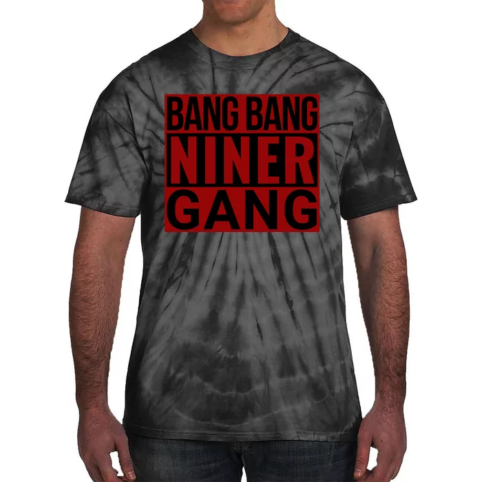 Bang Bang Niner Gang Football San Francisco Sports Tie-Dye T-Shirt