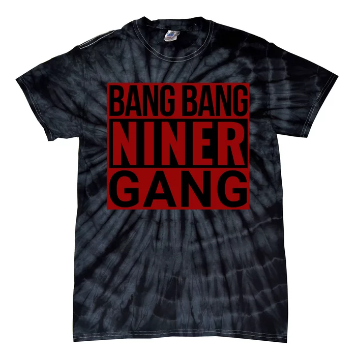 Bang Bang Niner Gang Football San Francisco Sports Tie-Dye T-Shirt