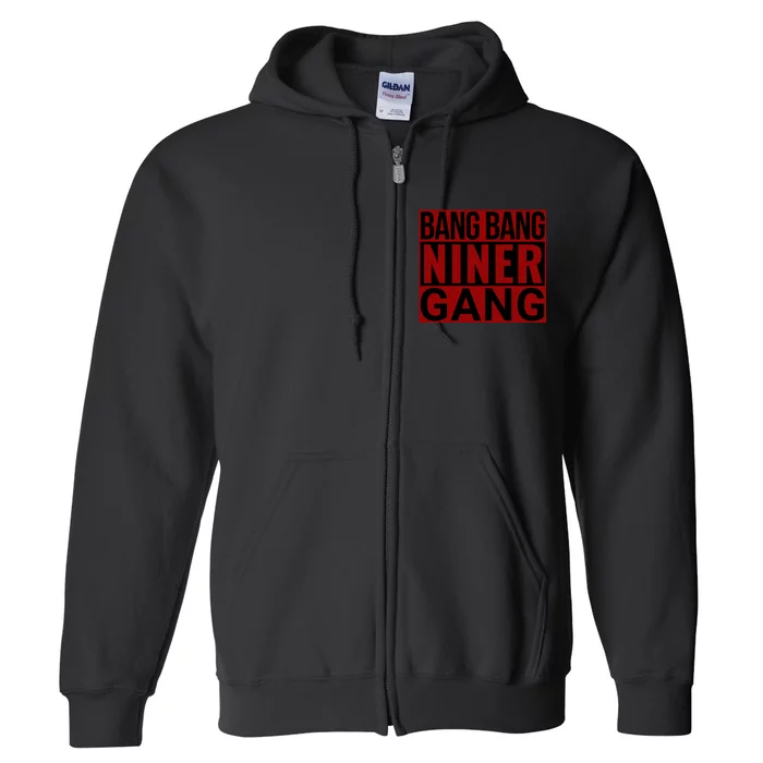 Bang Bang Niner Gang Football San Francisco Sports Full Zip Hoodie