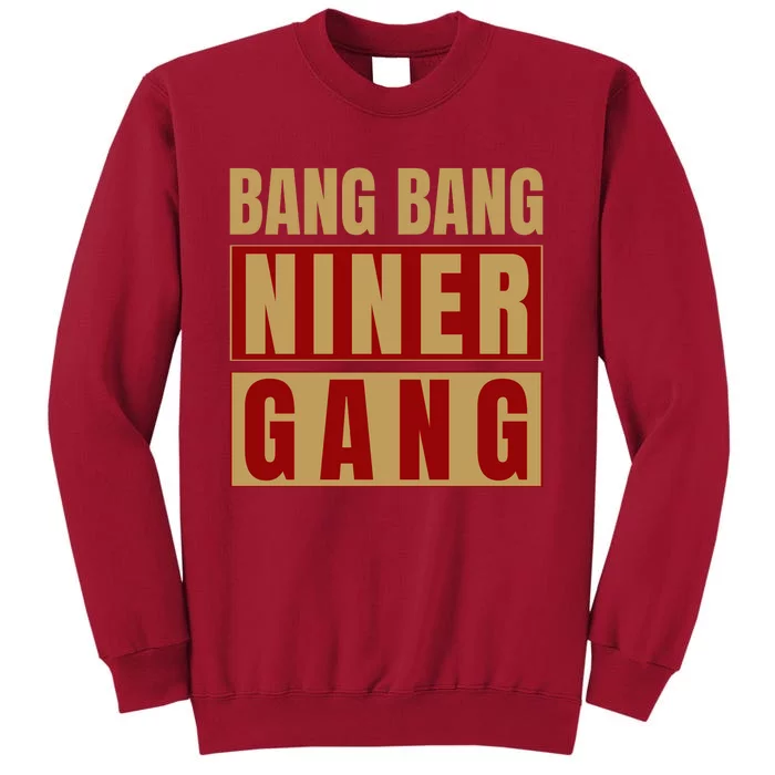 Bang Bang Niner Gang Football San Francisco Sports Tall Sweatshirt