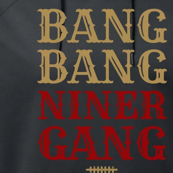 Bang Bang Niner Gang Football San Francisco Sports Performance Fleece Hoodie