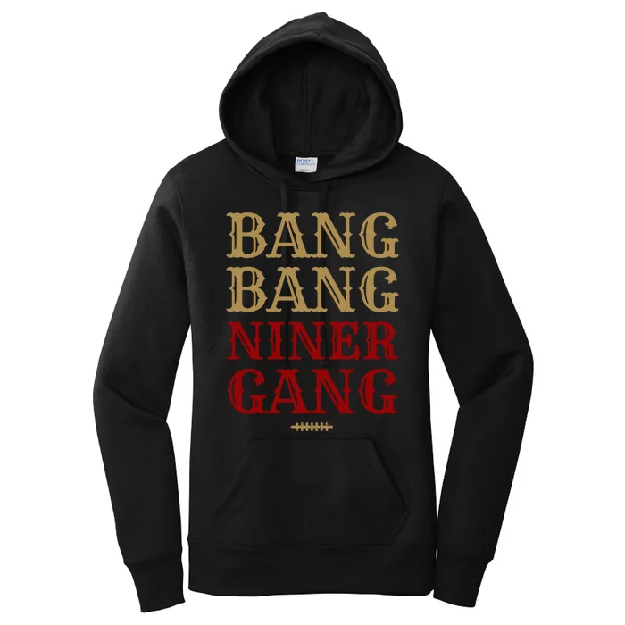 Bang Bang Niner Gang Football San Francisco Sports Women's Pullover Hoodie