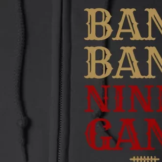 Bang Bang Niner Gang Football San Francisco Sports Full Zip Hoodie