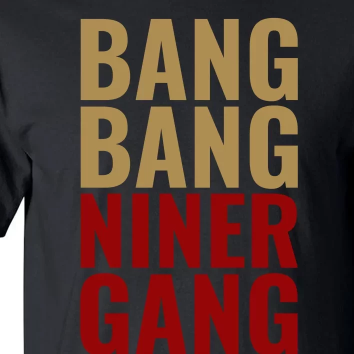 Bang Bang Niner Gang Football San Francisco Sports Tall T-Shirt