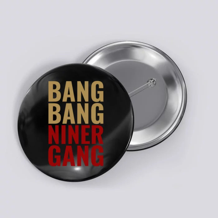 Bang Bang Niner Gang Football San Francisco Sports Button