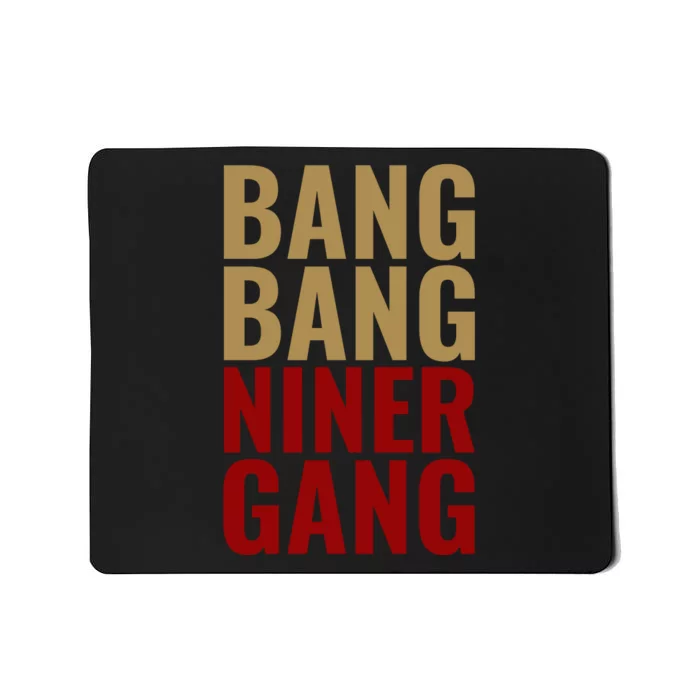 Bang Bang Niner Gang Football San Francisco Sports Mousepad