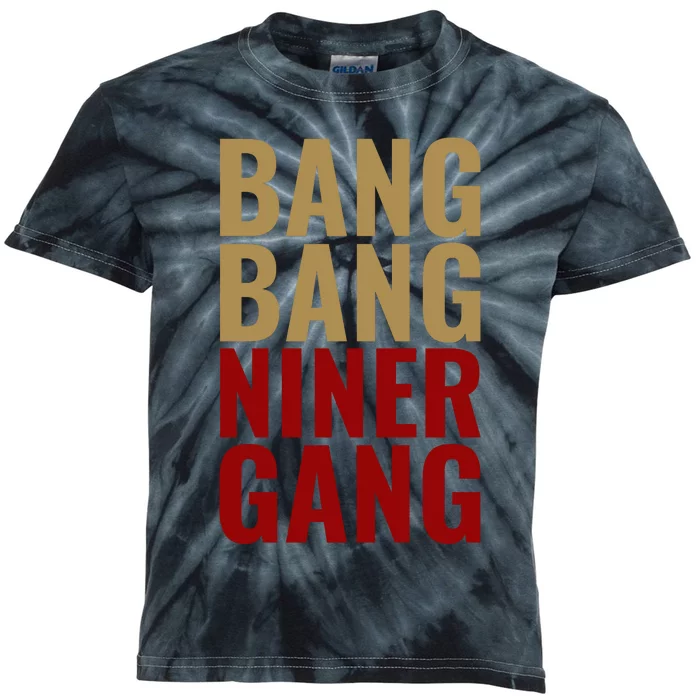 Bang Bang Niner Gang Football San Francisco Sports Kids Tie-Dye T-Shirt