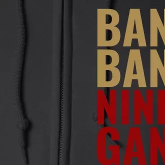 Bang Bang Niner Gang Football San Francisco Sports Full Zip Hoodie