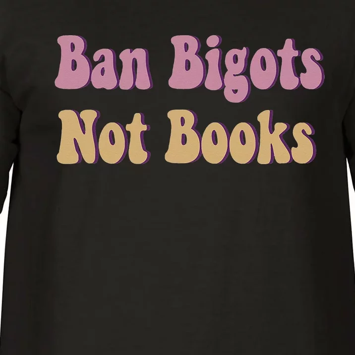 Ban Bigots Not Books Read Banned Book Social Justice Protest Comfort Colors T-Shirt