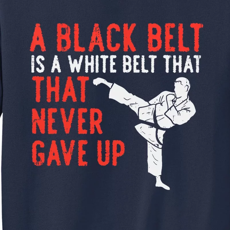 Black Belt Never Gave Up Karate Taekwondo Inspirational Gift Sweatshirt