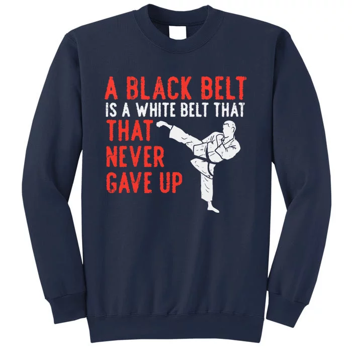 Black Belt Never Gave Up Karate Taekwondo Inspirational Gift Sweatshirt