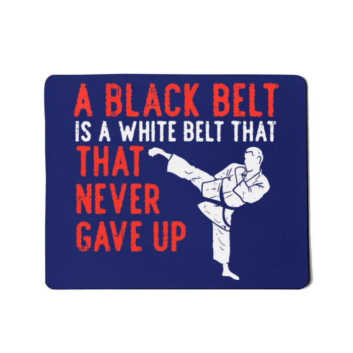 Black Belt Never Gave Up Karate Taekwondo Inspirational Gift Mousepad