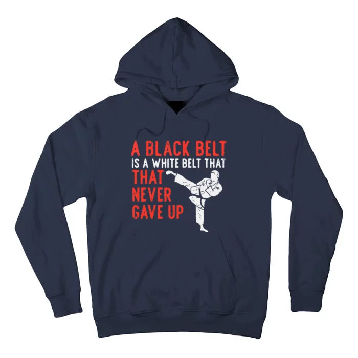 Black Belt Never Gave Up Karate Taekwondo Inspirational Gift Tall Hoodie