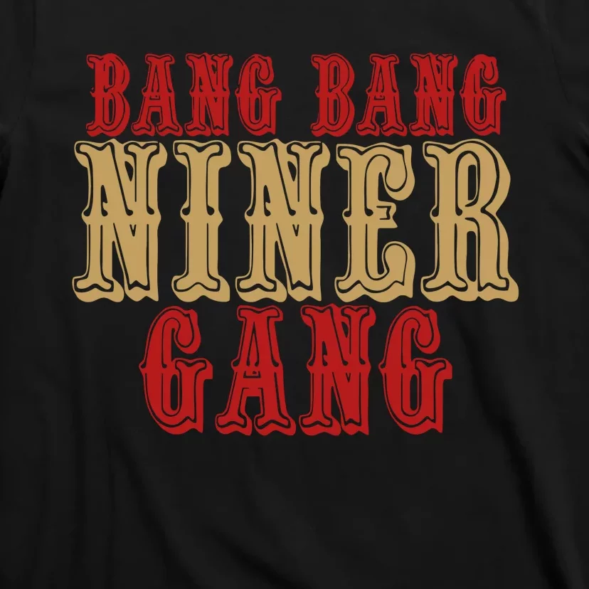 Bang Bang Niner Gang San Francisco Football T-Shirt