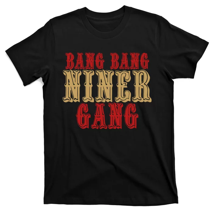 Bang Bang Niner Gang San Francisco Football T-Shirt