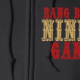 Bang Bang Niner Gang San Francisco Football Full Zip Hoodie