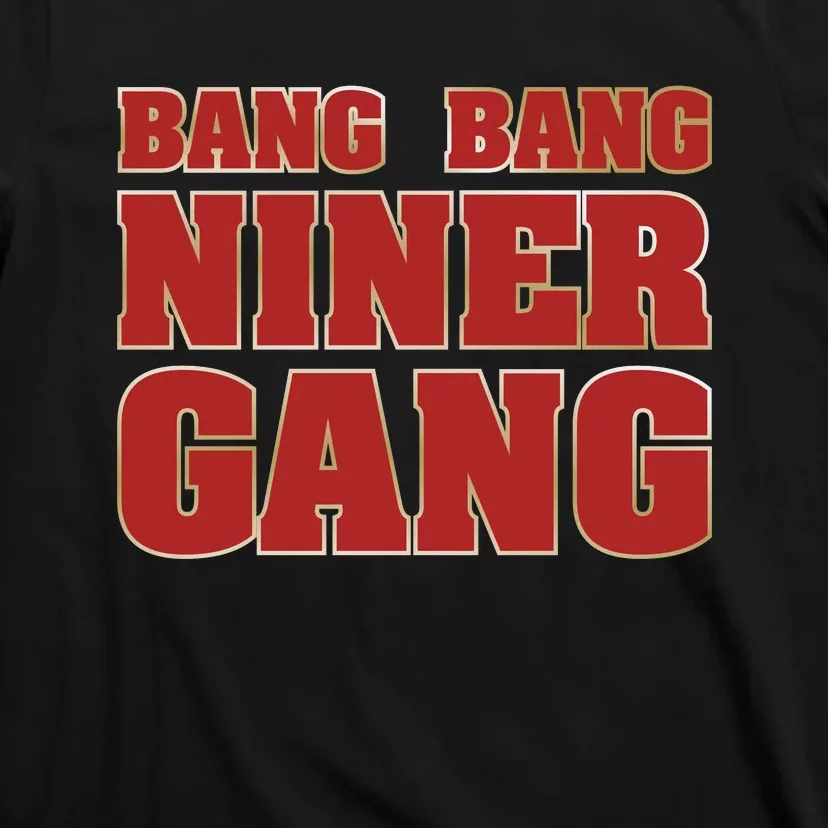 Bang Bang Niner Gang T-Shirt