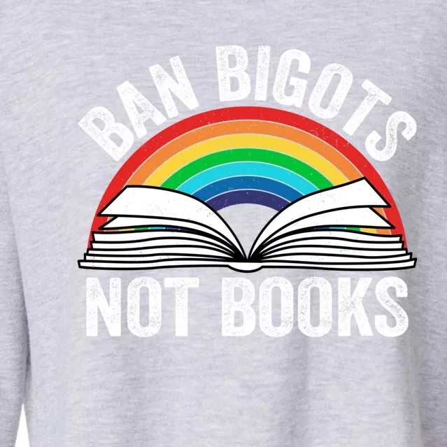 Ban Bigots Not Books Meaningful Gift Cropped Pullover Crew