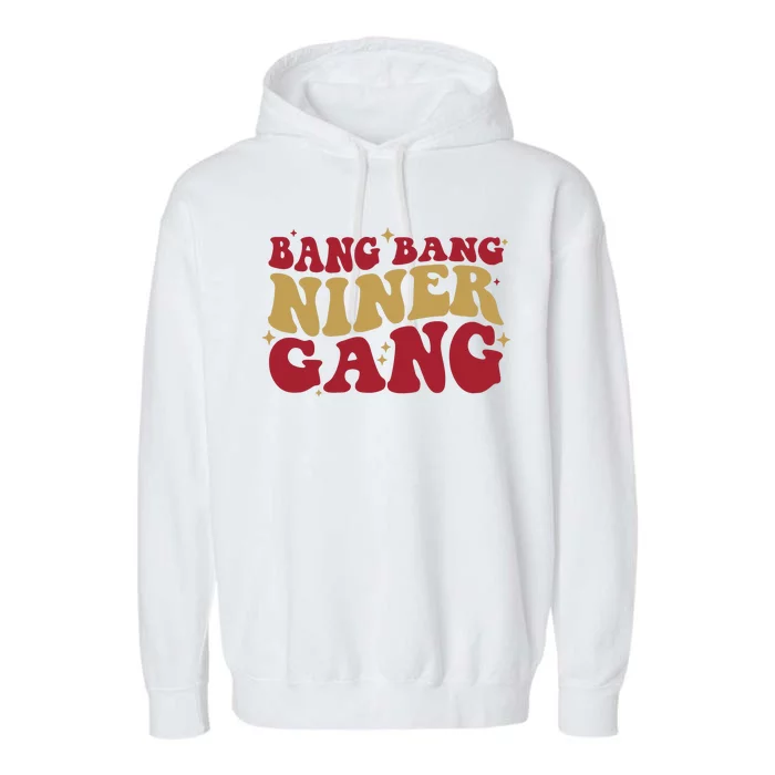 Bang Bang Niner Gang San Francisco Football Garment-Dyed Fleece Hoodie