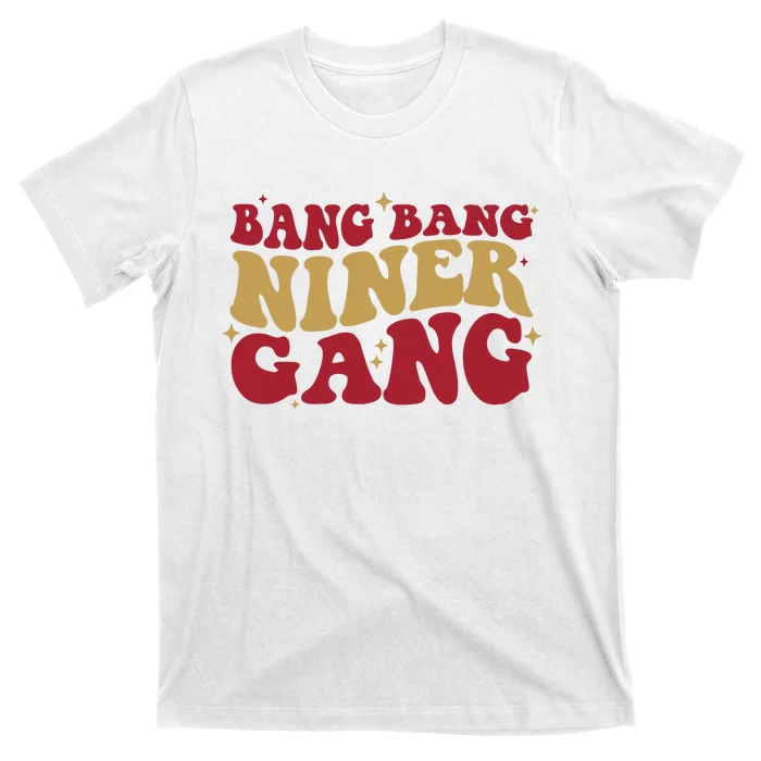 Bang Bang Niner Gang San Francisco Football T-Shirt