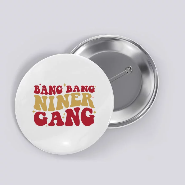 Bang Bang Niner Gang San Francisco Football Button