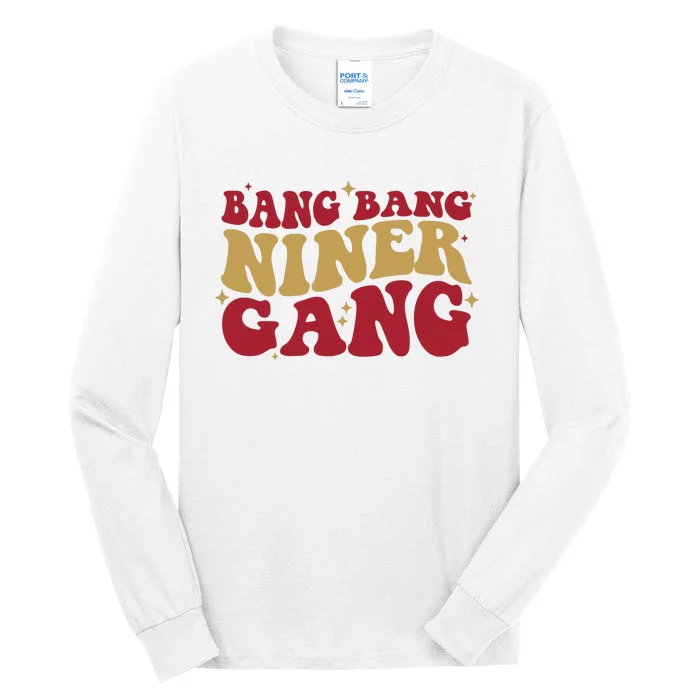 Bang Bang Niner Gang San Francisco Football Tall Long Sleeve T-Shirt