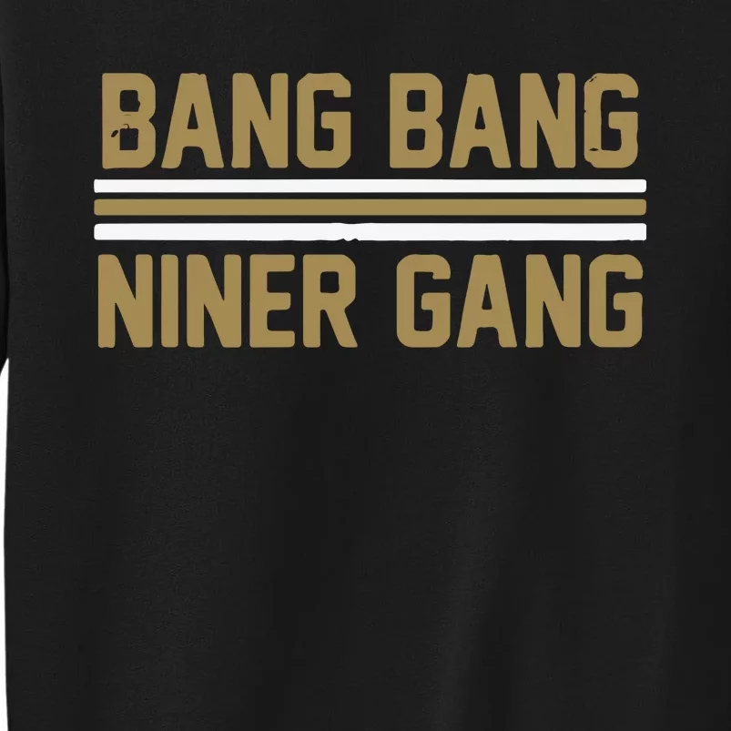 Bang Bang Niner Gang San Francisco Sweatshirt