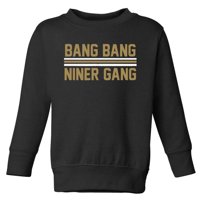 Bang Bang Niner Gang San Francisco Toddler Sweatshirt