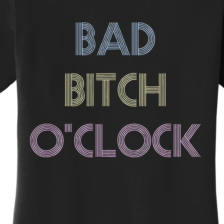 Bad Bitch OClock Funny Black Queen Women's T-Shirt