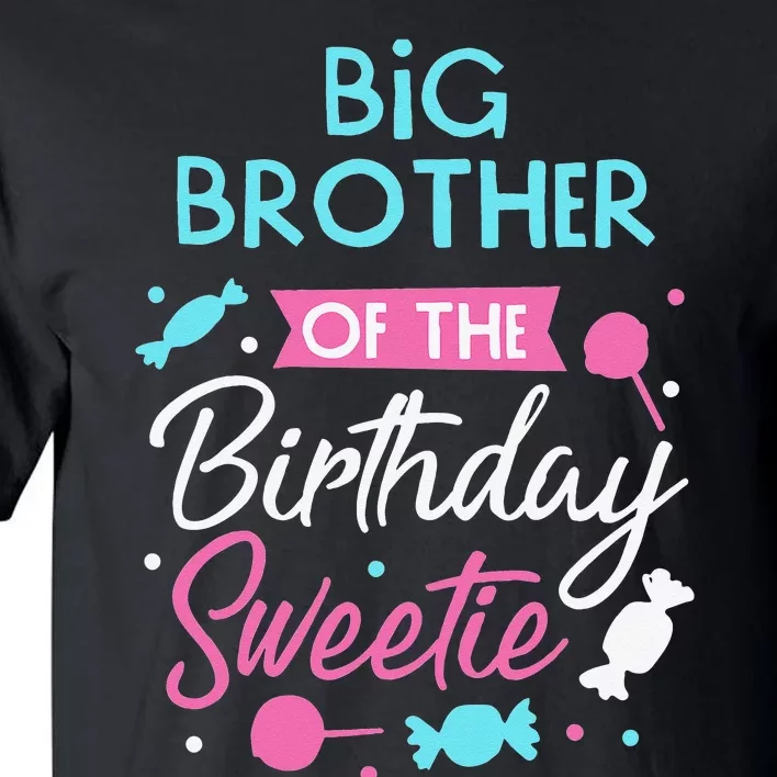 Big Brother Of The Birthday Sweetie Candy Bday Party Bro Tall T-Shirt