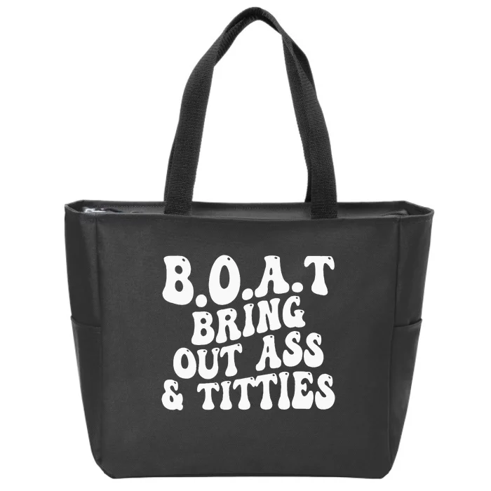 B.O.A.T Bring Out Ass Titties Boat Bring Out Ass Titties Zip Tote Bag