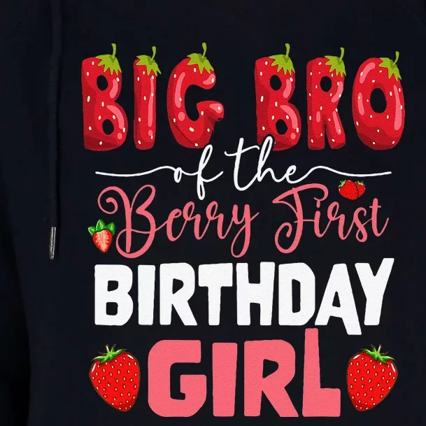 Big Bro Of The Berry First Bday Of Girl Strawberry Brother Womens Funnel Neck Pullover Hood