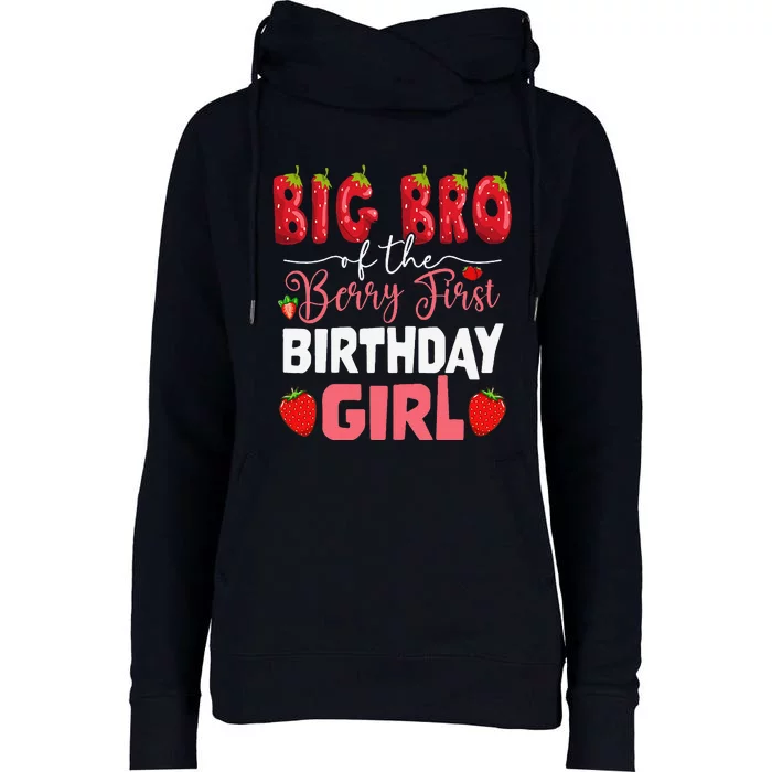 Big Bro Of The Berry First Bday Of Girl Strawberry Brother Womens Funnel Neck Pullover Hood