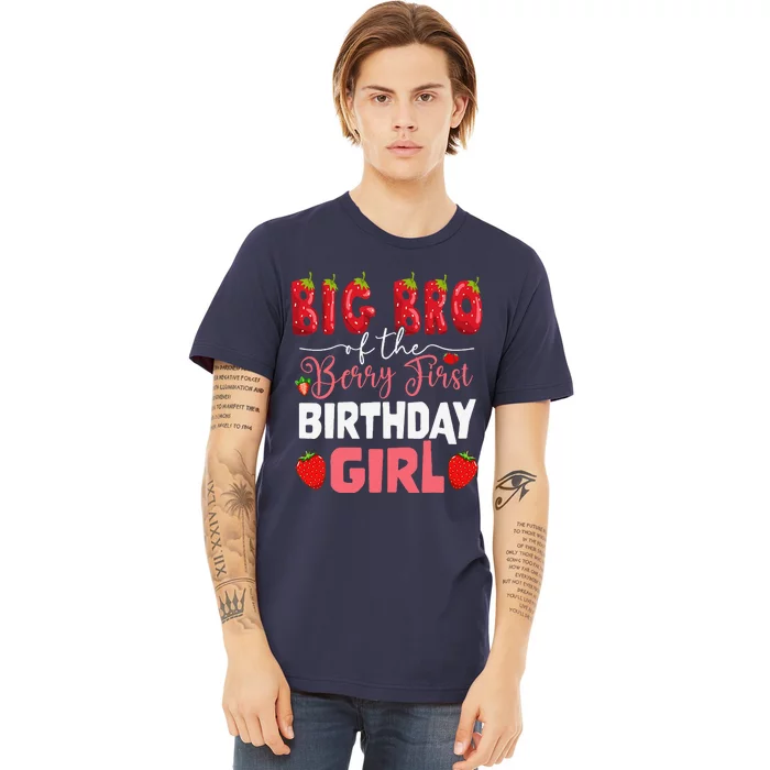 Big Bro Of The Berry First Bday Of Girl Strawberry Brother Premium T-Shirt