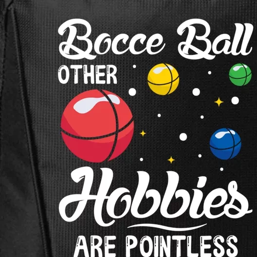 Bocce Ball Other Hobbies Are Pointless Bocce Ball Gift City Backpack