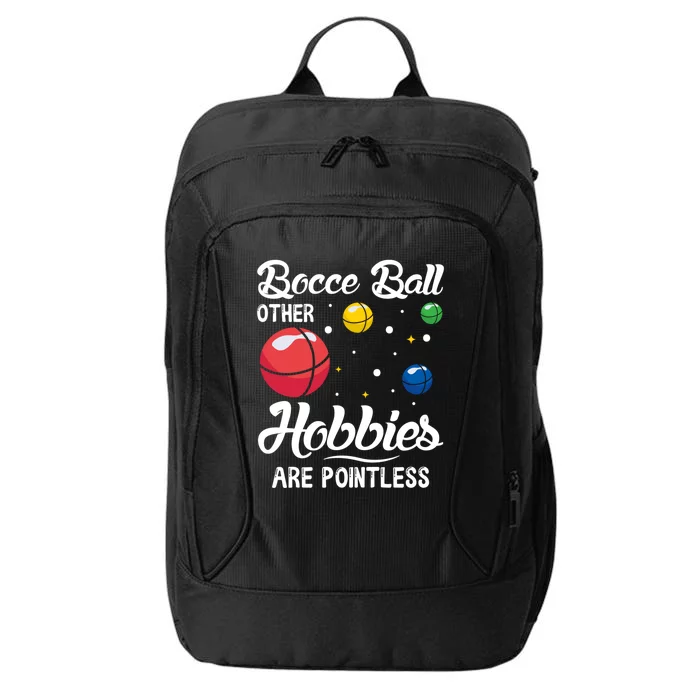 Bocce Ball Other Hobbies Are Pointless Bocce Ball Gift City Backpack