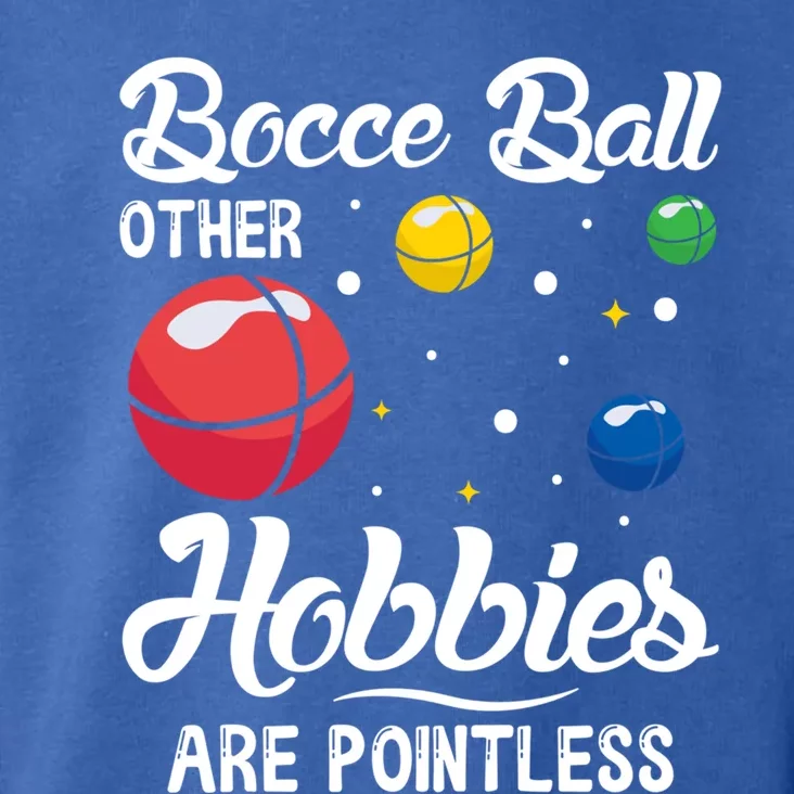 Bocce Ball Other Hobbies Are Pointless Bocce Ball Gift Toddler Hoodie