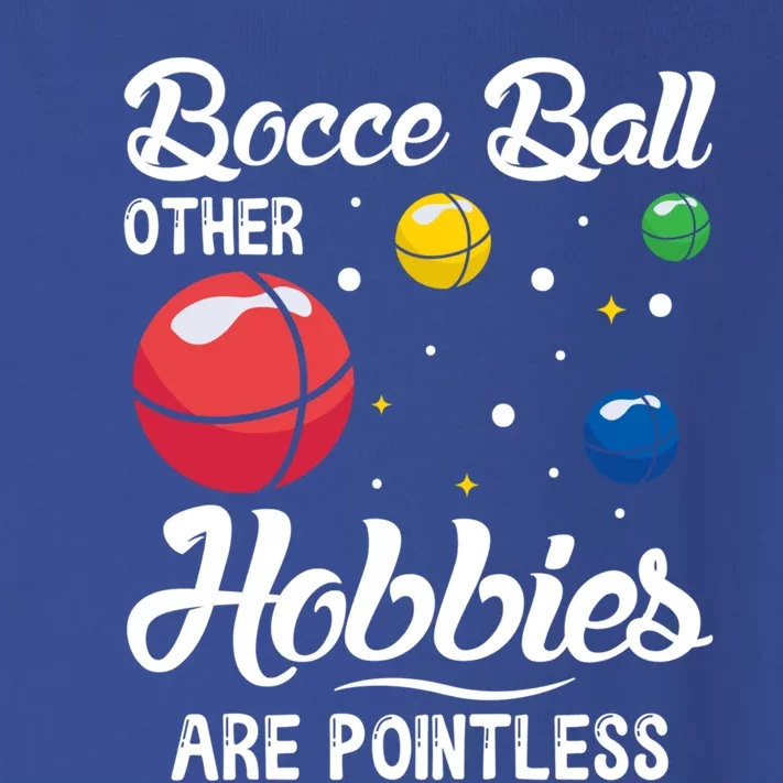 Bocce Ball Other Hobbies Are Pointless Bocce Ball Gift Toddler Long Sleeve Shirt